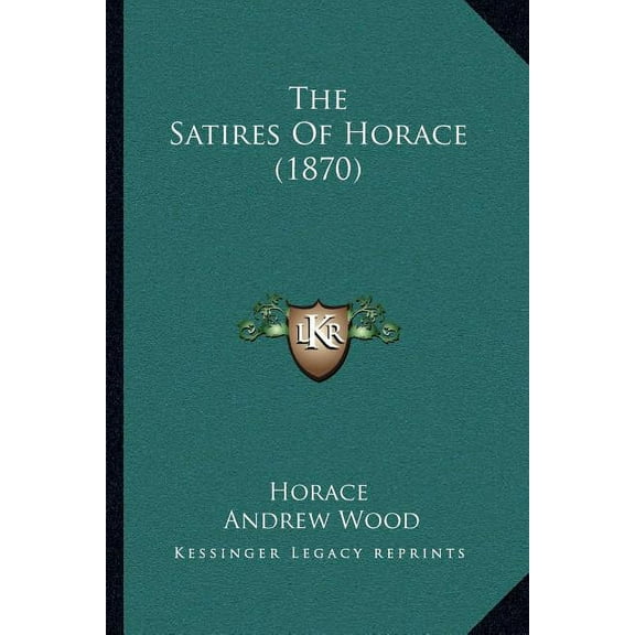 The Satires Of Horace (1870), (Paperback)