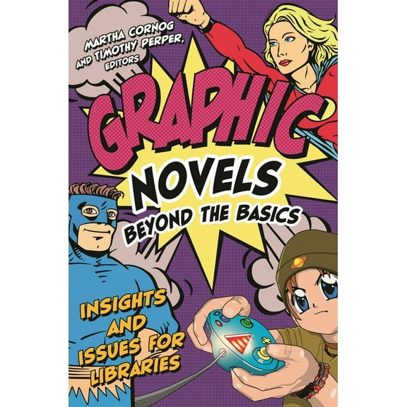 Graphic Novels Beyond the Basics: Insights and Issues for Libraries, (Paperback)