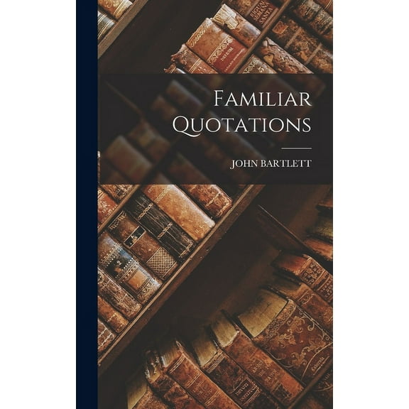 Familiar Quotations (Hardcover)