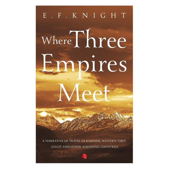 Where Three Empires Meet: Narrative of travel in Kashmir, Western Tibet, Gilgit and other adjoining countries, (Paperback)