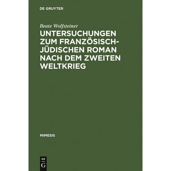 Mimesis Untersuchungen Zum Französisch-Jüdischen Roman Nach Dem Zweiten Weltkrieg, Book 42, (Hardcover)
