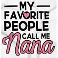 thumbnail image 2 of My Favorite People Call Me Nana Cute Womens Slim Fit Graphic Tee Brisco Brands M, 2 of 5