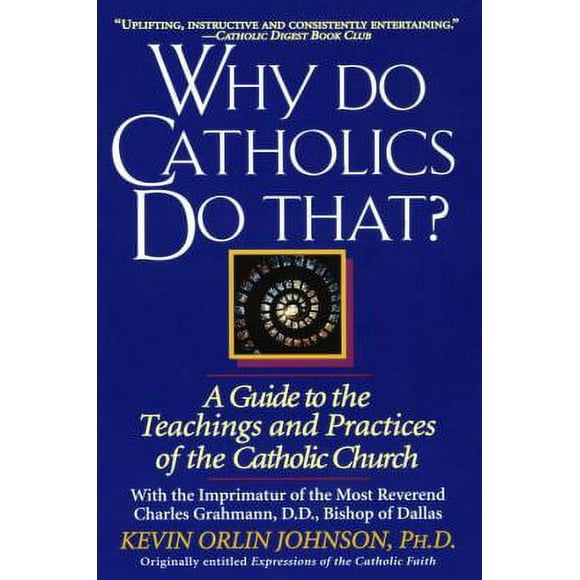 Pre-Owned Why Do Catholics Do That?: A Guide to the Teachings and Practices of the Catholic Church (Paperback) 0345397266 9780345397263