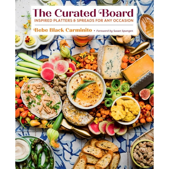 The Curated Board: Inspired Platters and Spreads for Any Occasion (Hardcover)
