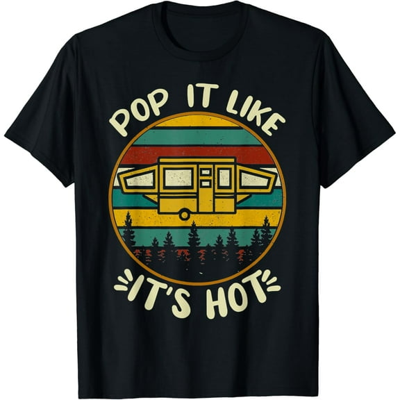 Camper Lover Pop It Like It's Hot RV Camper Road Trip T-Shirt mens t shirt,black,women,funny,misfits,men,journey
