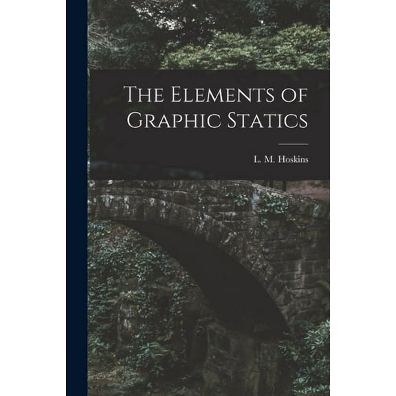 The Elements of Graphic Statics (Paperback)