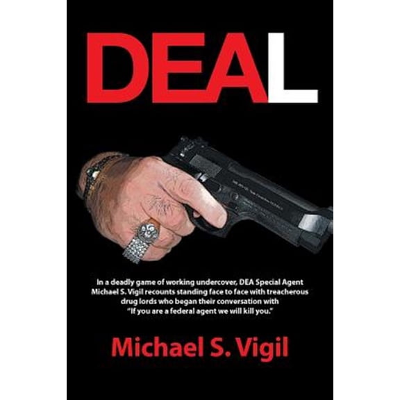 Pre-Owned Deal: In a Deadly Game of Working Undercover, Dea Special Agent Michael S. Vigil Recounts Standing Face to Face with Treache Paperback