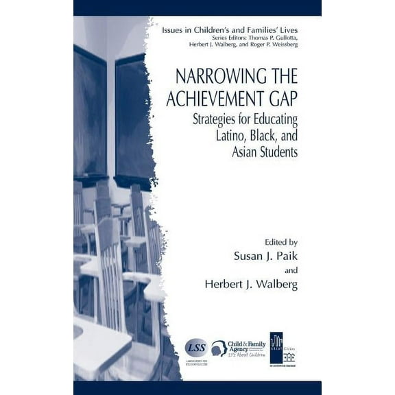 Issues in Children's and Families' Lives Narrowing the Achievement Gap: Strategies for Educating Latino, Black, and Asian Students, (Hardcover)