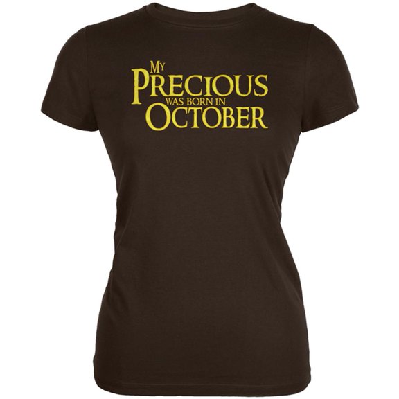 My Precious was Born in October Juniors Soft T Shirt Brown 2XL
