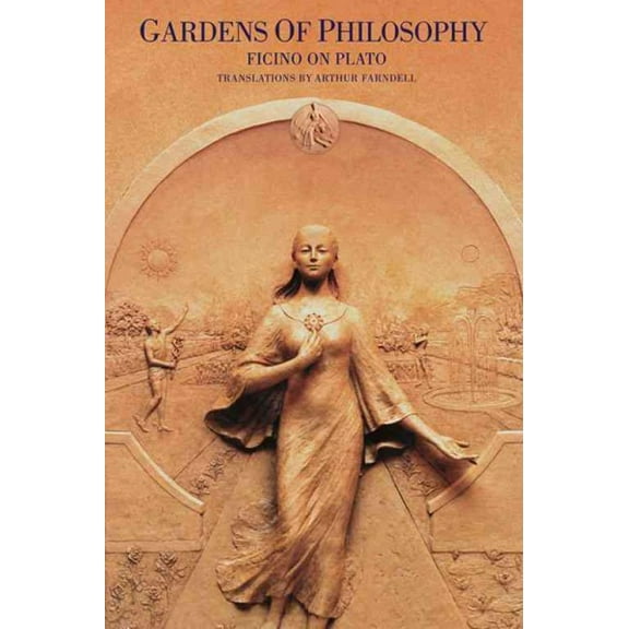 Commentaries by Ficino on Plato's Writings: Gardens of Philosophy : Ficino on Plato (Series #1) (Hardcover)