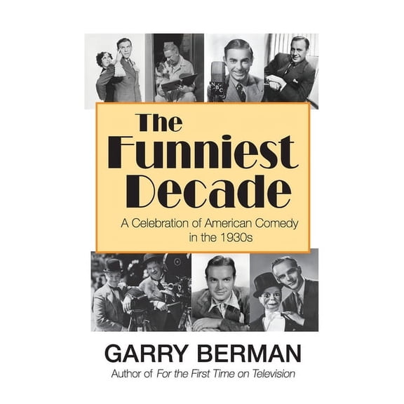 The Funniest Decade: A Celebration of American Comedy in the 1930s (hardback), (Hardcover)