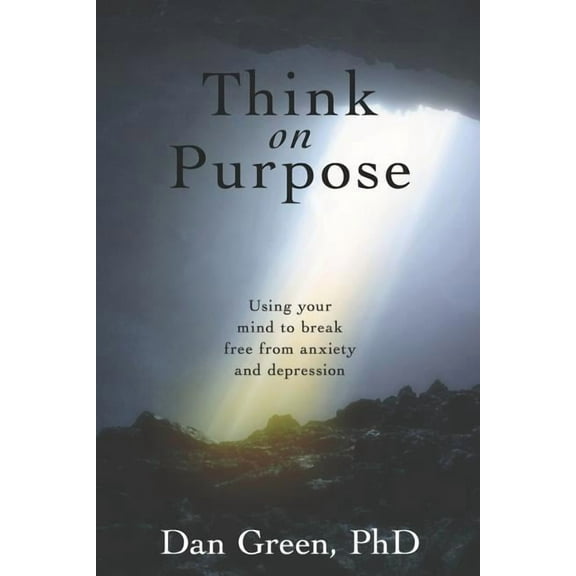 Think on Purpose: Using your mind to break free from anxiety and depression (Paperback)