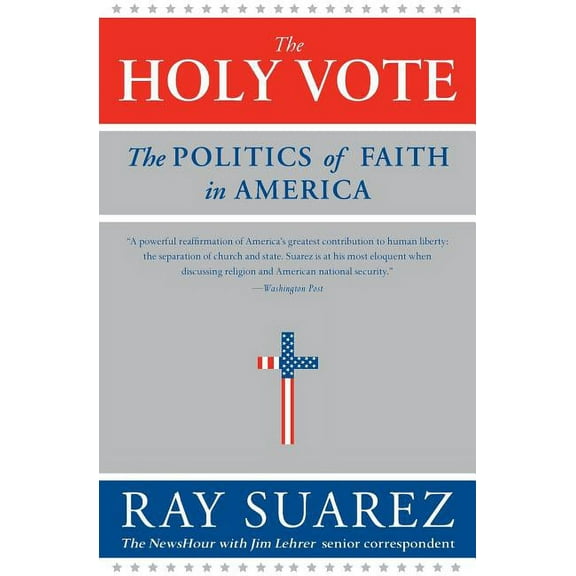 The Holy Vote: The Politics of Faith in America, (Paperback)