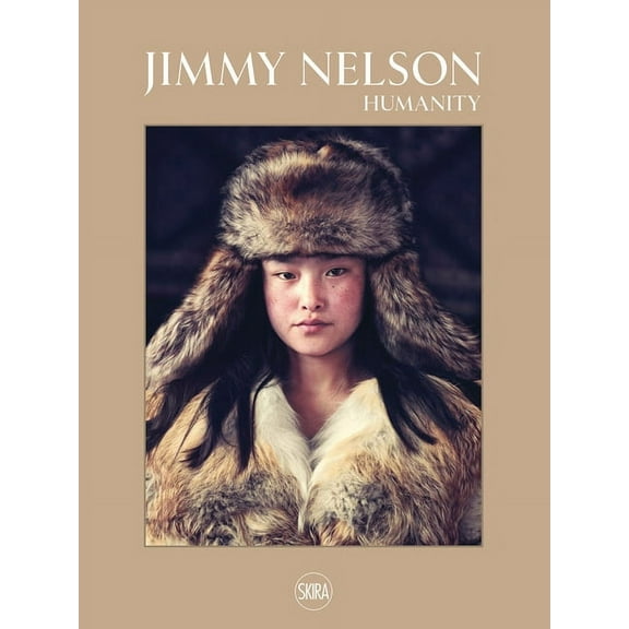 Jimmy Nelson: Humanity (Hardcover)