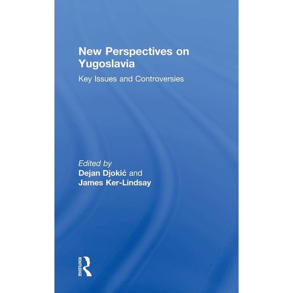 New Perspectives on Yugoslavia: Key Issues and Controversies, (Hardcover)