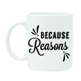 thumbnail image 1 of Because Reasons Coffee Mug Printed Quote White Tea Cup With Free Gift Box, 1 of 1