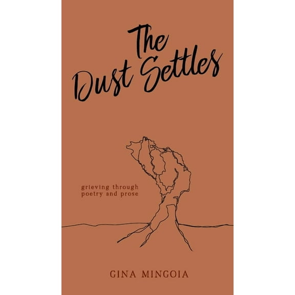 The Dust Settles: Grieving through Poetry and Prose, (Hardcover)