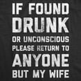 thumbnail image 2 of Mens If Found Drunk Please Return to Anyone But My Wife T Shirt Funny Drinking Tee Graphic Tees, 2 of 9