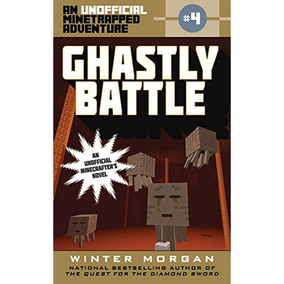 The Unofficial Minetrapped Adventure Ser: Ghastly Battle : An Unofficial Minetrapped Adventure, #4 (Series #4) (Paperback)