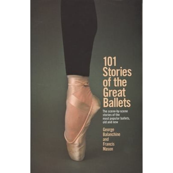 Pre-Owned 101 Stories of the Great Ballets: The Scene-By-Scene Stories of the Most Popular Ballets, Old and New (Paperback) 0385033982 9780385033985