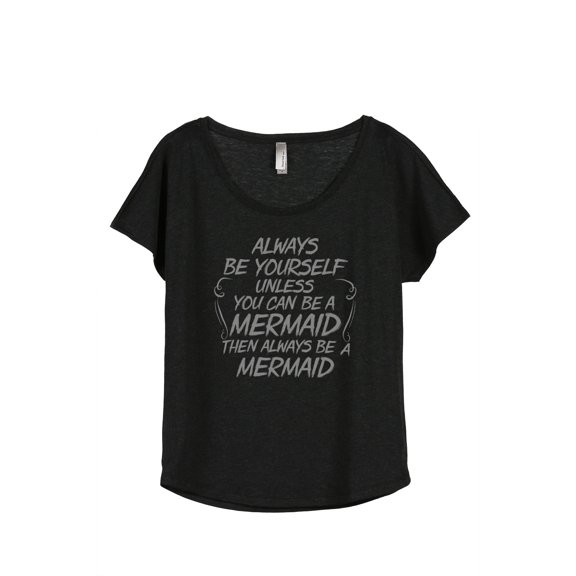 Thread Tank Always Be Yourself Mermaid Women's Relaxed Slouchy Dolman T-Shirt Tee Heather Black X-Large
