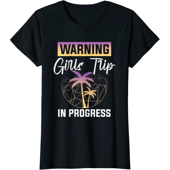 Warning Girls Trip In Progress Girls Weekend Trip Girls Trip T-Shirt
