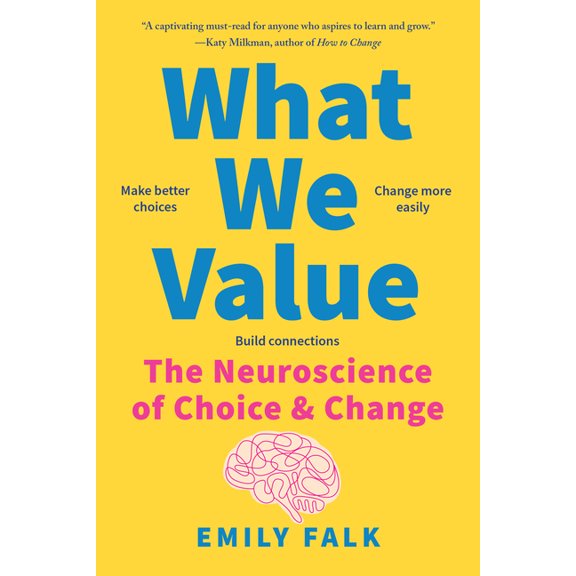 What We Value: The Neuroscience of Choice and Change, (Paperback)