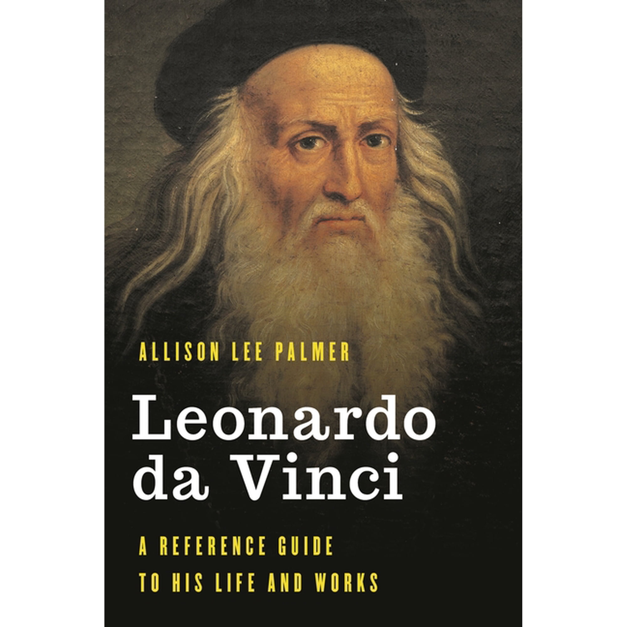Significant Figures in World History Leonardo da Vinci: A Reference Guide to His Life and Works, (Hardcover)