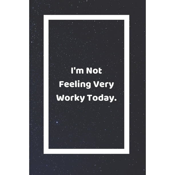 I'm Not Feeling Very Worky Today : Funny White Elephant Gag Gifts For Coworkers Going Away, Birthday, Retirees, Friends & Family - Secret Santa Gift Ideas For Coworkers - Really Funny Jokes I'm Not Feeling Very Worky Today : Funny White Elephant Gag Gifts For Coworkers Going Away, Birthday, Retirees, Friends & Family - Secret Santa Gift Ideas For Coworkers - Really Funny Jokes