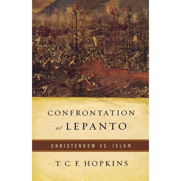 Confrontation at Lepanto: Christendom Vs. Islam, (Paperback)