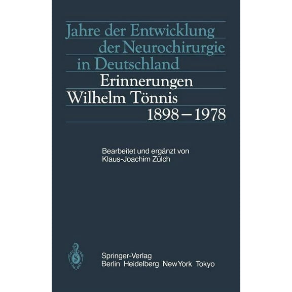 Jahre Der Entwicklung Der Neurochirurgie in Deutschland: Erinnerungen, Wilhelm TÃ¶nnis, 1898-1978, (Paperback)