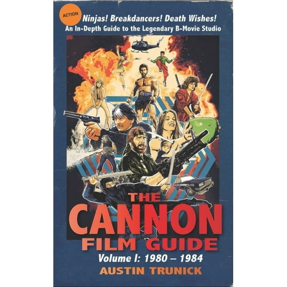 The Cannon Film Guide: Volume I, 1980-1984 (hardback), (Hardcover)