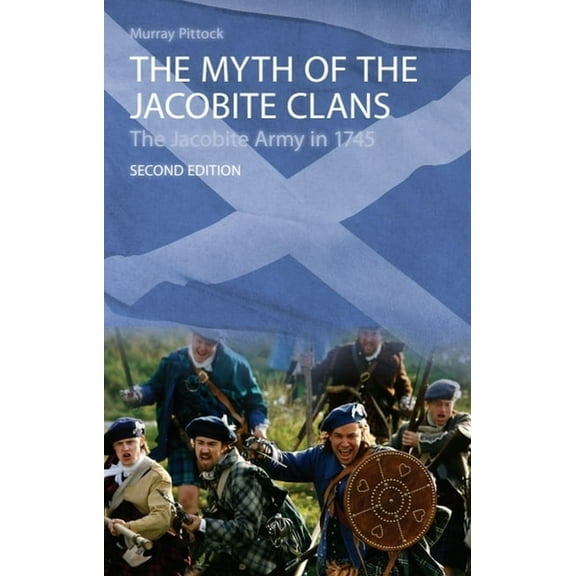 The Myth of the Jacobite Clans: The Jacobite Army in 1745, (Paperback)