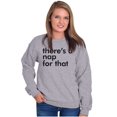 thumbnail image 3 of Funny There's A Nap For That Joke Sweatshirt for Men or Women Brisco Brands L, 3 of 6