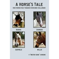 A Horse's Tale-How Horses Help Humans Overcome Challenges, (Paperback)
