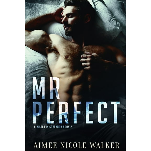 Mr. Perfect (Sinister in Savannah Book 2) (Paperback) by Aimee Nicole Walker