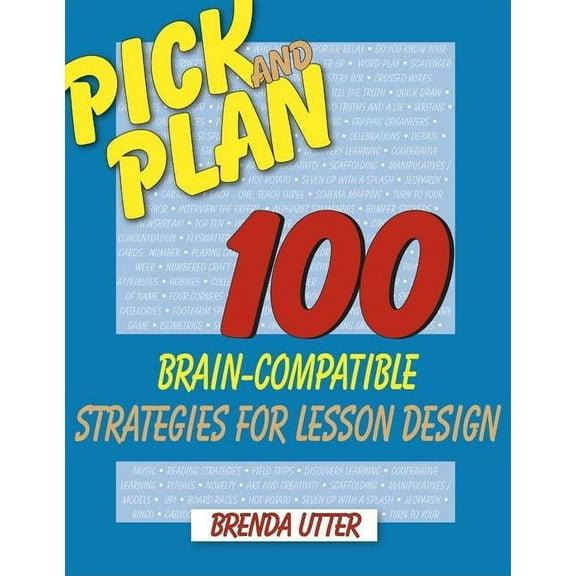 Pick and Plan: 100 Brain-Compatible Strategies for Lesson Design, (Paperback)