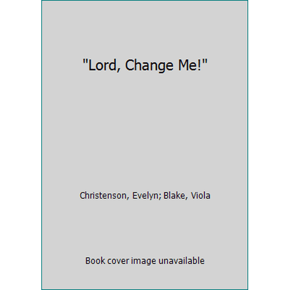 Pre-Owned Lord, Change Me! (Paperback) 0882077562 9780882077567
