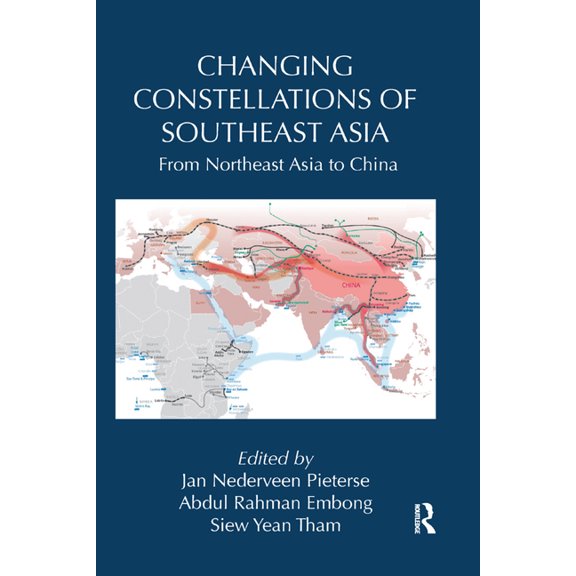 Routledge Studies in Emerging Societies Changing Constellations of Southeast Asia: From Northeast Asia to China, (Paperback)