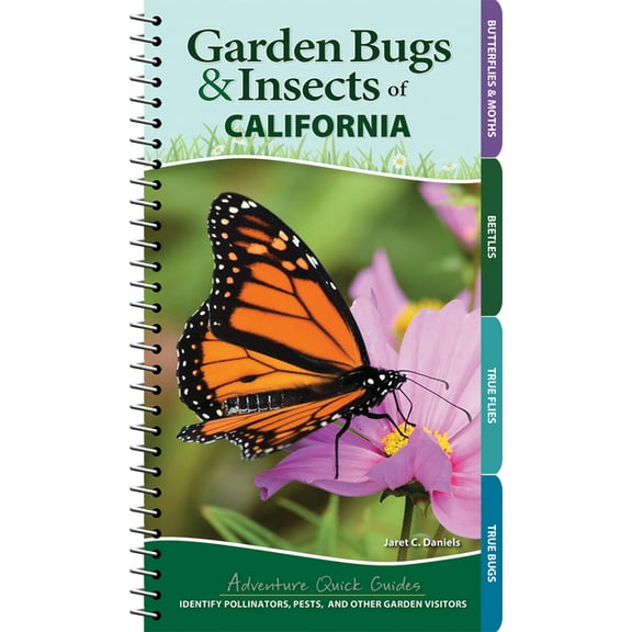 Adventure Quick Guides Garden Bugs & Insects of California: Identify Pollinators, Pests, and Other Garden Visitors, (Spiral-Bound)