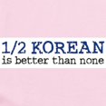 thumbnail image 2 of CafePress - 1/2 Korean Is Better Than None Infant Bodysuit - Baby Light Bodysuit, Size Newborn - 24 Months, 2 of 4