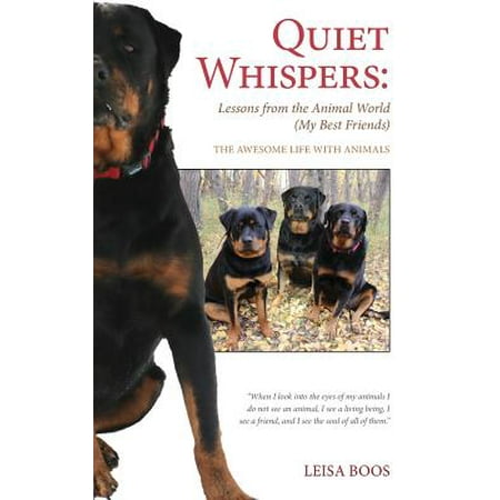 Quiet Whispers : Lessons from the Animal World (My Best Friends): The Awesome Life with