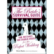 The Bride's Survival Guide : 150 Mistakes You Should Avoid for the Perfect Wedding (Paperback)