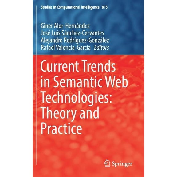 Studies in Computational Intelligence Current Trends in Semantic Web Technologies: Theory and Practice, Book 815, (Hardcover)