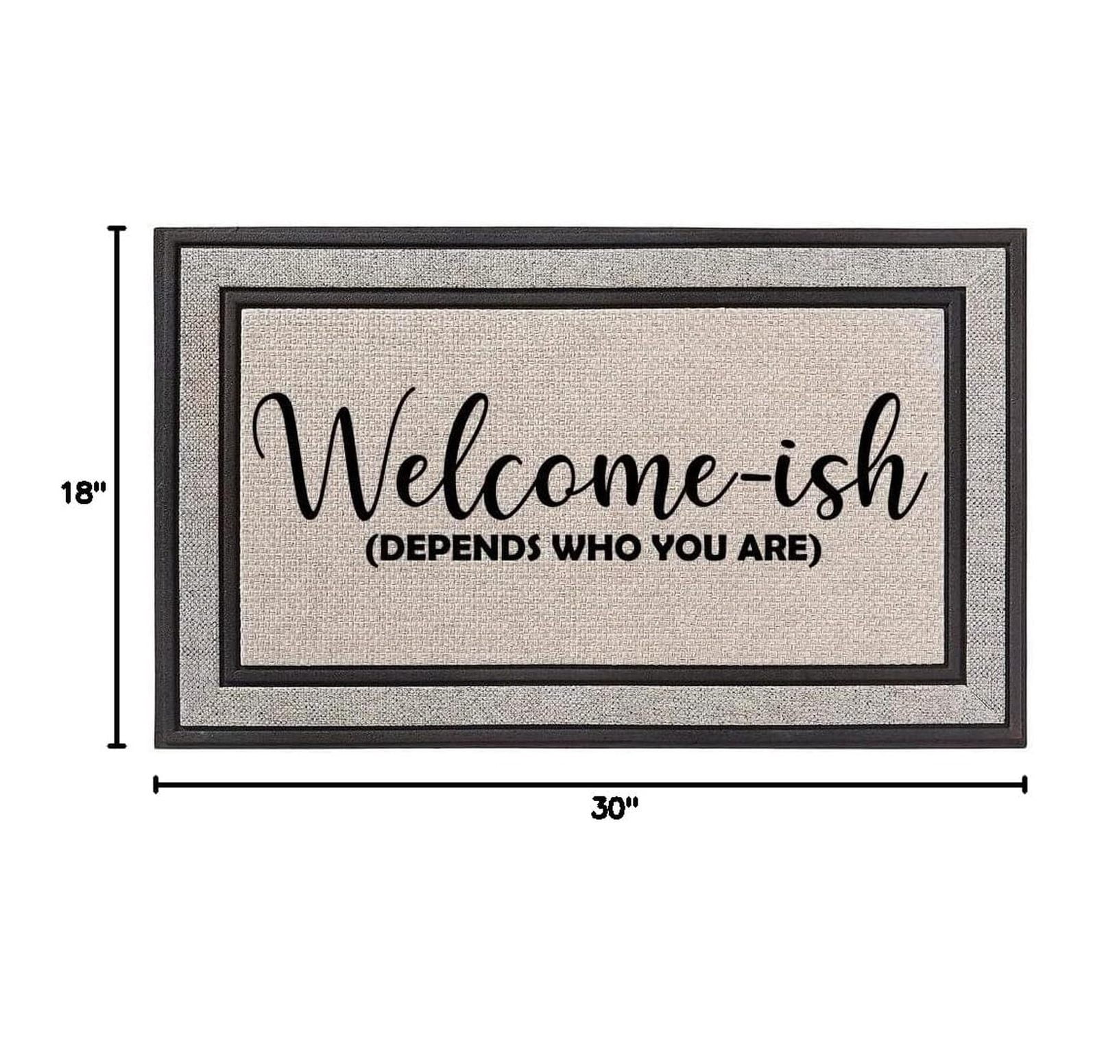 Outdoor Indoor Doormat 18" x 30" Gray/Beige/Black Rubber Backed Door Mat Welcome-ish Depends Who You are Funny
