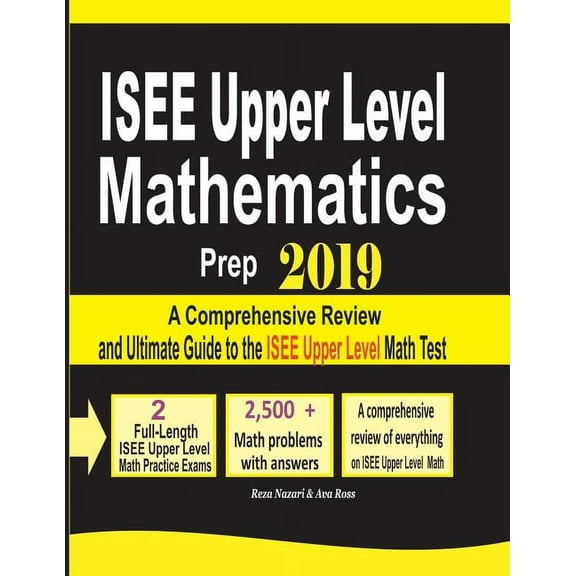ISEE Upper Level Mathematics Prep 2019: A Comprehensive Review and Ultimate Guide to the ISEE Upper Level Math Test, (Paperback)