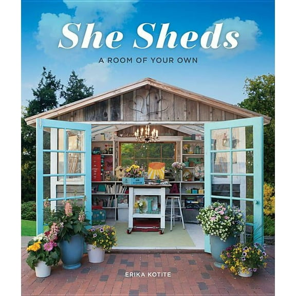 She Sheds: A Room of Your Own, (Hardcover)