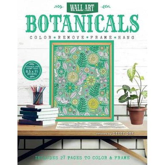 Botanicals: Includes 27 Pages to Color & Frame (Paperback) by Lizzy Dee