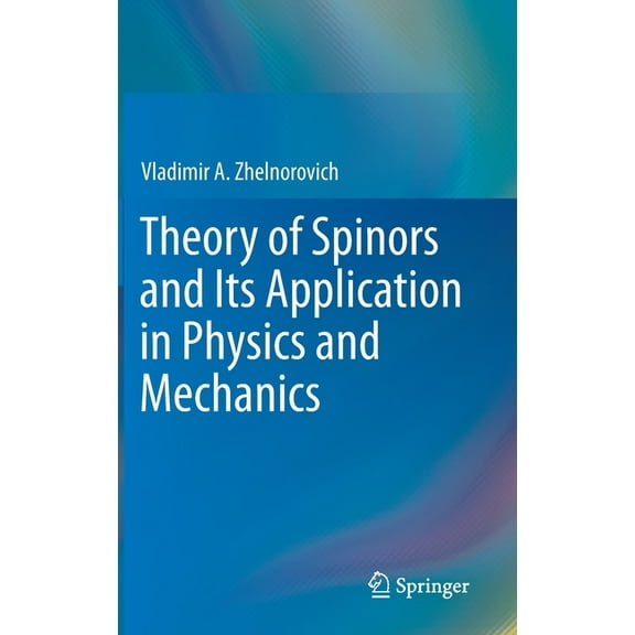 Theory of Spinors and Its Application in Physics and Mechanics, (Hardcover)