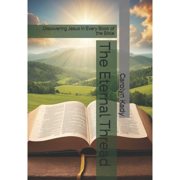 The Eternal Thread: Discovering Jesus in Every Book of the Bible, (Paperback)